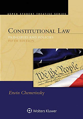 Constitutional Law: Principles and Policies (Aspen Student Treatise) - Chemerinsky, Erwin ...