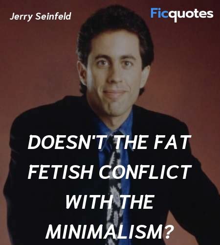 Jerry Seinfeld Quotes - Seinfeld