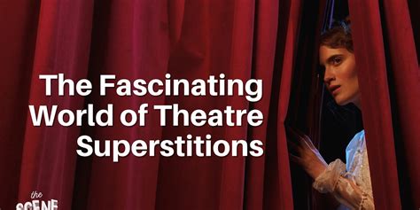 The Fascinating World of Theatre Superstitions - The Scene