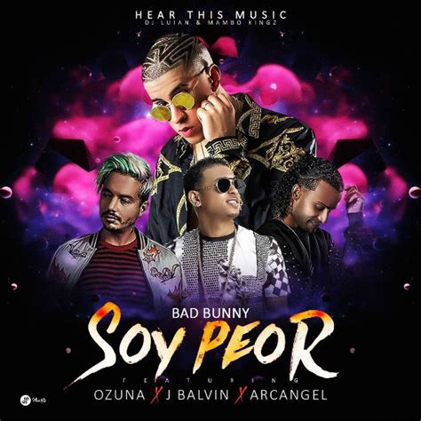 Bad Bunny Ft. Arcangel, Ozuna, J Balvin - Soy Peor...