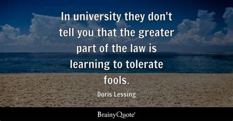 Doris Lessing - In university they don't tell you that the...