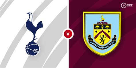 Tottenham vs Burnley Prediction, Betting Tips and News