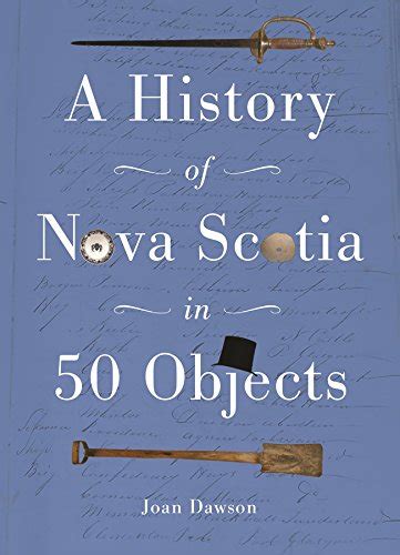 History of Nova Scotia in 50 Objects | Maps & More