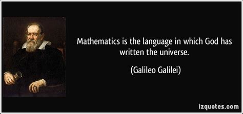 Mathematics is the language in which God has written the universe. (Galileo Galilei) #quotes # ...