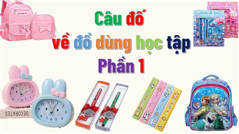 Câu Đố Vui Về Học Tập | CÂU ĐỐ VUI VỀ ĐỒ DÙNG HỌC TẬP giúp bé PHÁT TRIỂN TRÍ THÔNG MINH - CÂU ĐỐ ...