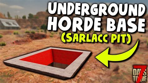 7 Days to Die: UNDERGROUND HORDE BASE! (The Sarlacc Pit) | 7 Days to ...