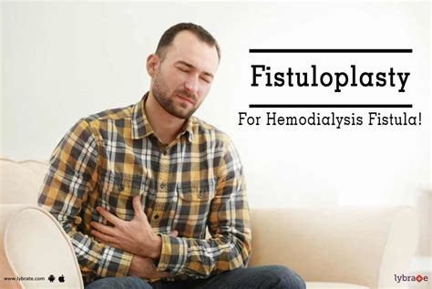 Fistuloplasty For Hemodialysis Fistula! - By Dr. Rajendra Bansal | Lybrate