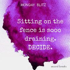 Sitting on the fence is so draining. Decide! #monday #words #quotes Overcoming Failure, Fence ...