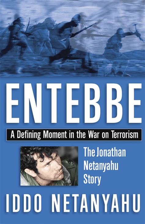 Entebbe: The Jonathan Netanyahu Story : A Defining Moment in the War on Terrorism: Netanyahu ...