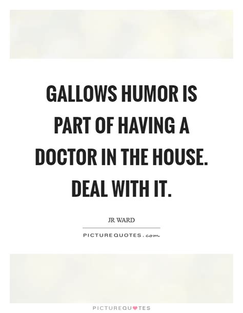 Gallows humor is part of having a doctor in the house. Deal with ...