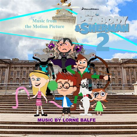 Image - Mr Peabody & Sherman 2 New Soundtrack UK 2017.jpg | GoAnipedia ...