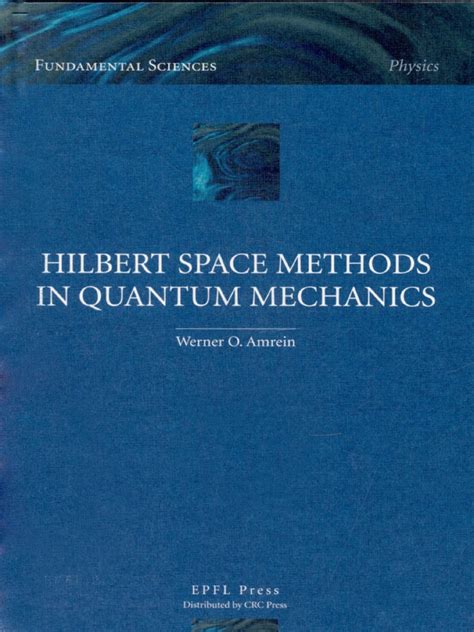 Werner O. Amrein - Hilbert Space Methods in Quantum Mechanics-EPFL Press (2021) | PDF | Basis ...