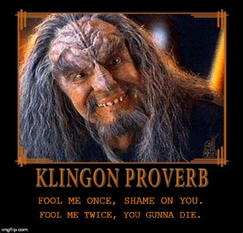 Klingon Proverb Fool me once - Imgflip