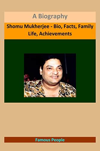 Shomu Mukherjee - Bio, Facts, Family Life, Achievements: A Biography ...