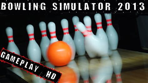 BOWLING Simulator 2013 Gameplay PC HD - YouTube