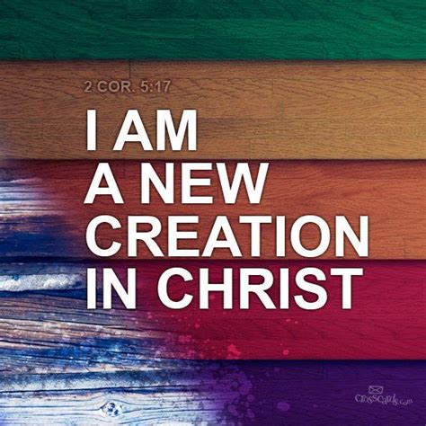 I am a new creation in Christ | Bible Verses | Pinterest | The old, The father and I am