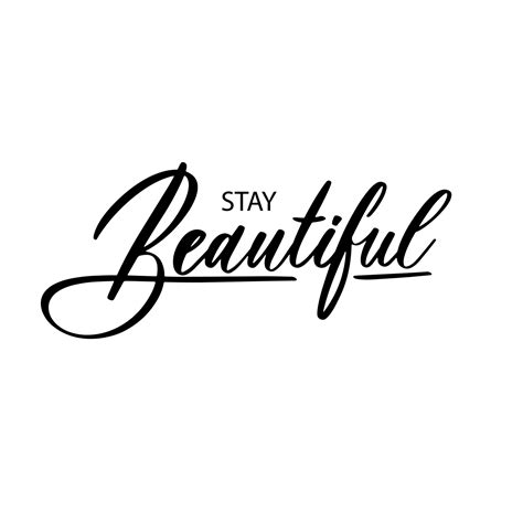 Stay Beautiful. Hand lettering and modern calligraphy inscription for design t-shirt, salon of ...