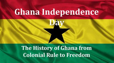 Ghana Independence Day: The History of Ghana from Colonial Rule to Freedom