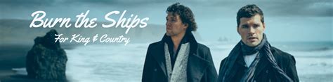 Burn the Ships - For King & Country - The SURGE