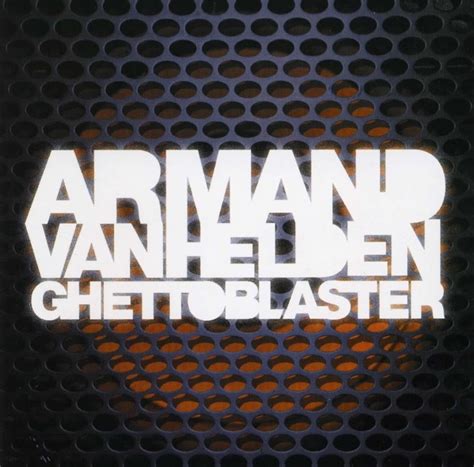 Armand Van Helden - Ghettoblaster Lyrics and Tracklist | Genius