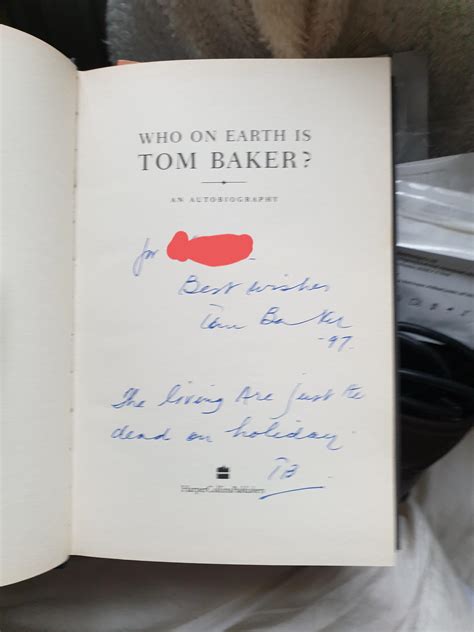 My Tom Baker autobiography, signed by the man himself. I went around again because the queue was ...