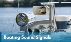 Boating Sound Signals: Here's What You Should Know!