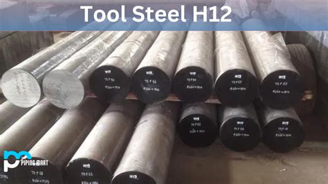 H12 Tool Steel - Properties, Uses and Composition