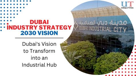 Dubai Industry Strategy 2030 Vision, an initiative to transform Dubai into a global industrial ...