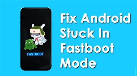 7 Ways To Fix Android Stuck In Fastboot Mode (2024 UPDATED)