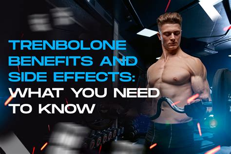 Is It Worth the Risk: Trenbolone Benefits and Side Effects