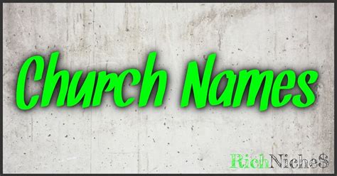 Church Names: A Quick Guide To Their Significance And Origins