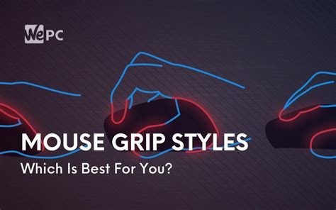 Mouse Grip Styles: What Different Mouse Grips Are There? Which Is Best ...