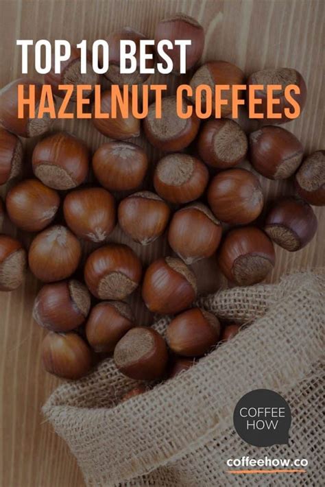 10 Best Hazelnut Coffee Brands Reviewed in 2022. Buyer's Guide!