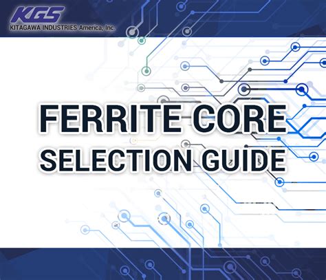 Ferrite Core Selection Guide - KITAGAWA INDUSTRIES America, Inc.