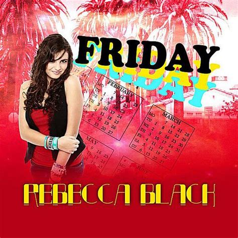 Friday (Rebecca Black song) - Horrible Music Wiki