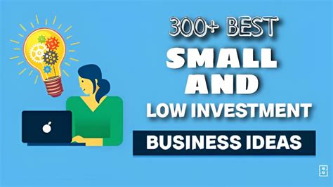 300+ Best Small And Low Investment Business Ideas