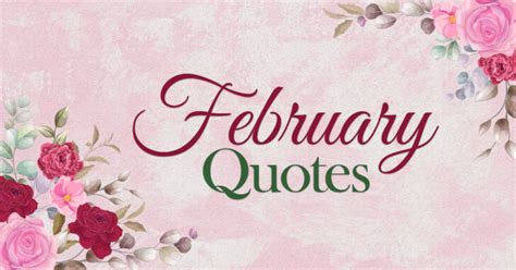 210+ Fresh February Quotes, Poems & Wishes To Dwell On