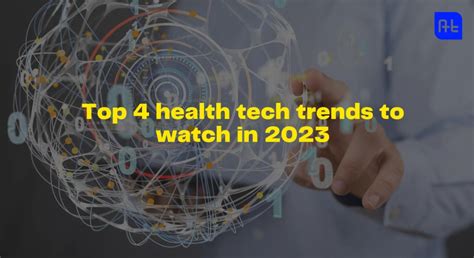 Top 4 health tech trends to watch in 2023 - All Health Tech