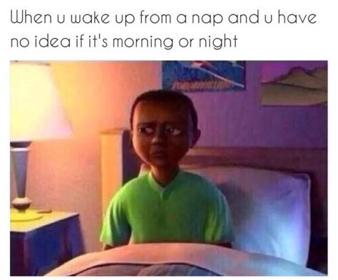 When u wake up from a nap : r/memes