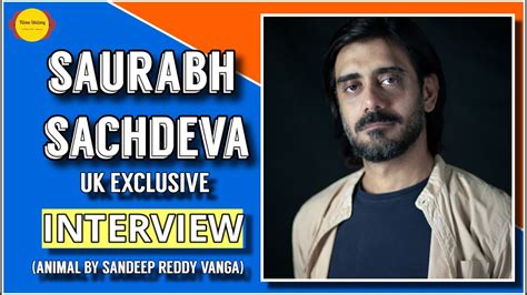 UK EXCLUSIVE: Saurabh Sachdeva Interview | Animal | Sandeep Reddy Vanga ...