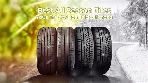 13+ Best All Season Tires: Your Trusty Roadside Heroes - The Tire Reviews