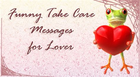 Funny Take Care Messages for Lover, Take Care Wishes