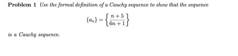 Solved Problem 1 Use the formal definition of a Cauchy | Chegg.com