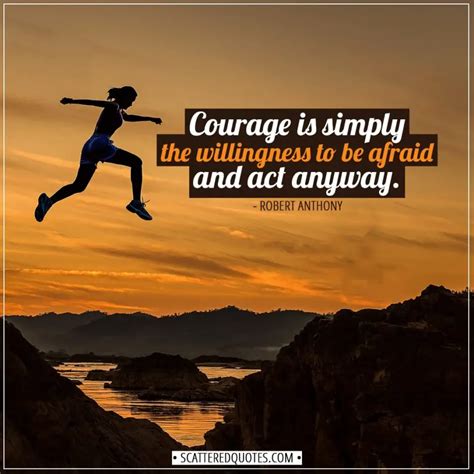 Courage is simply the willingness to... | Scattered Quotes