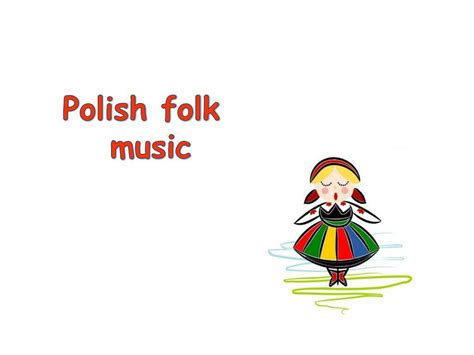 PPT - Polish folk music PowerPoint Presentation, free download - ID:2323850