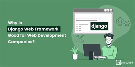 8 Reasons Why Django Web Framework is Best for Web Development