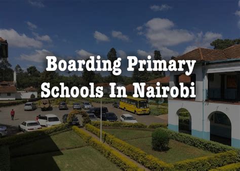 List Of Best Boarding Primary Schools In Nairobi 2023 - Kenyan Magazine