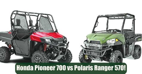 Honda Pioneer 700 vs Polaris Ranger 570: The Ultimate Showdown - Smart Vehicle Care