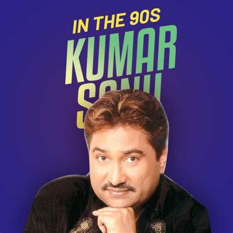 Kumar Sanu in the 90s Songs Playlist: Listen Best Kumar Sanu in the 90s MP3 Songs on Hungama.com