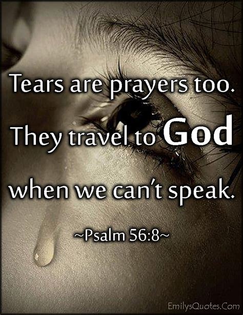 Tears are prayers too. They travel to God when we can't speak | Popular inspirational quotes at ...